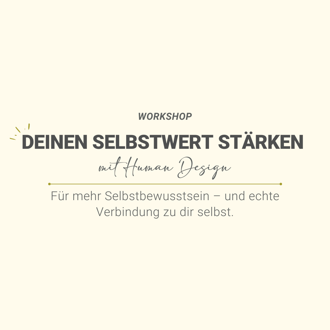 DEINEN SELBSTWERT STÄRKEN mit Human Design